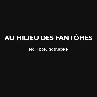 Au milieu des fantômes