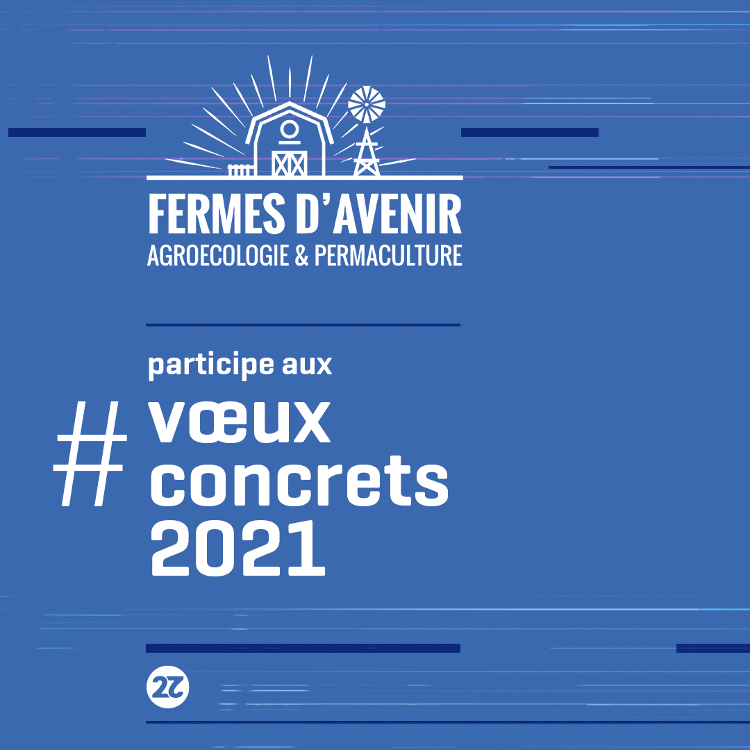 FERMES D'AVENIR participe à la campagne de communication co construite pour les Voeux concrets 2021